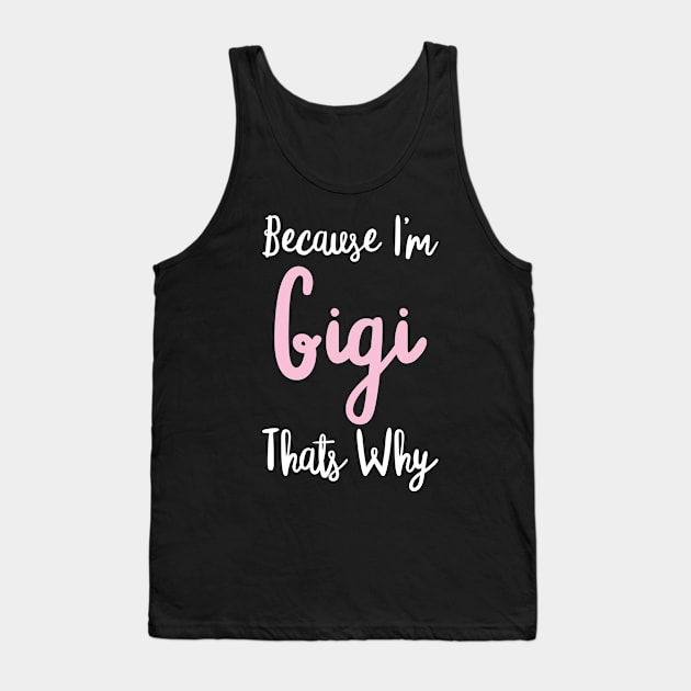 Gigi Personalized Name Gift Woman Girl Pink Thats Why Custom Girly Women Kids Her Tank Top by Shirtsurf